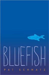 Bluefish by Pat Schmatz